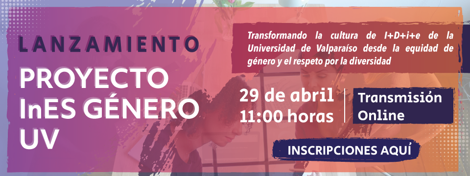 Con un fuerte énfasis en I+D+i+e, la Universidad de Valparaíso presentará su proyecto InES Género